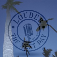 Louder The Next Day Lost Files Ep. 33 "GOOFY FATHERS"
