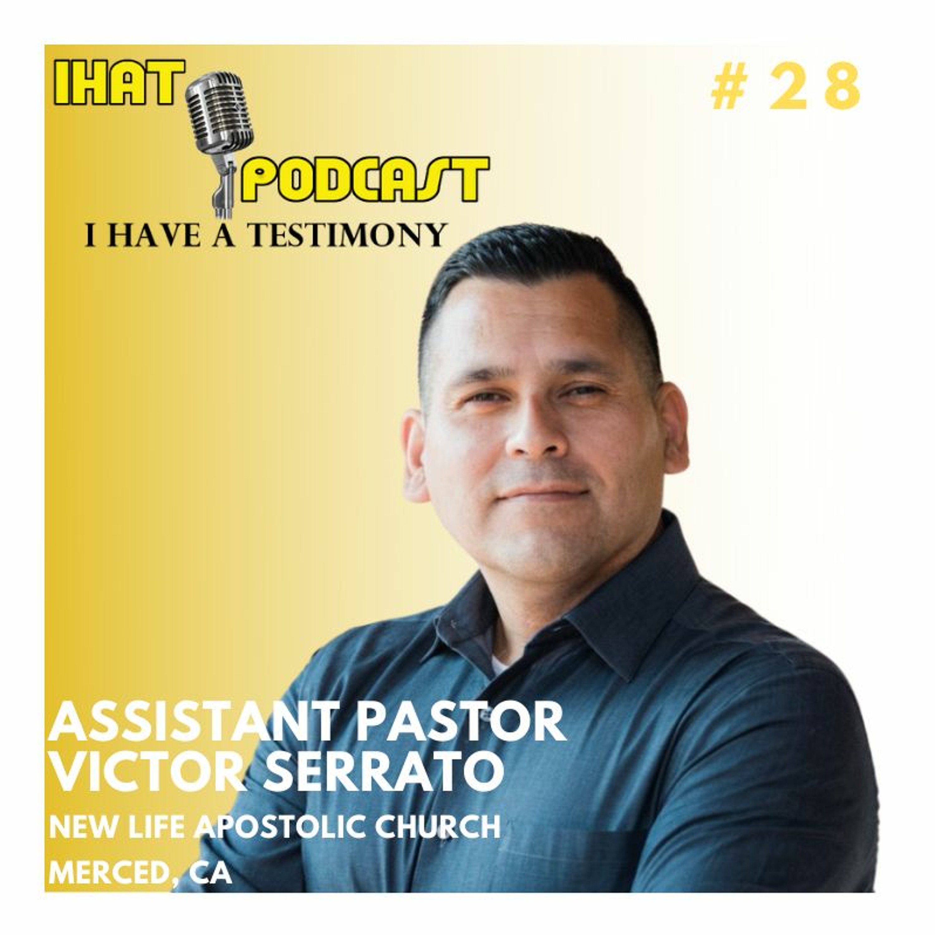 I Have A Testimony #28 with Assistant Pastor Victor Serrato