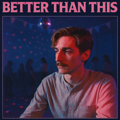 Better Than This