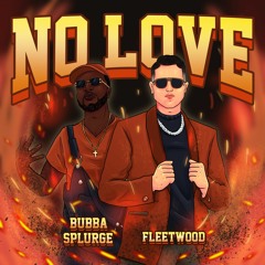 Bubba Splurge ft. Fleetwood - No Love