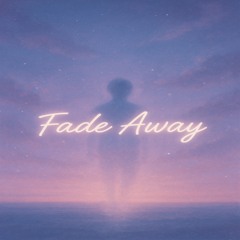 Fade Away (Solo Version)