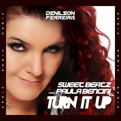 Turn It Up - Sweet Beatz Feat Paula Bencini ( Denilson Ferreira Remix)
