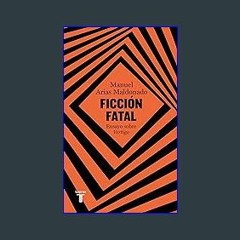 [Read Pdf] 📕 Ficción fatal: Ensayo sobre vértigo (Spanish Edition) [EBOOK EPUB KIDLE]