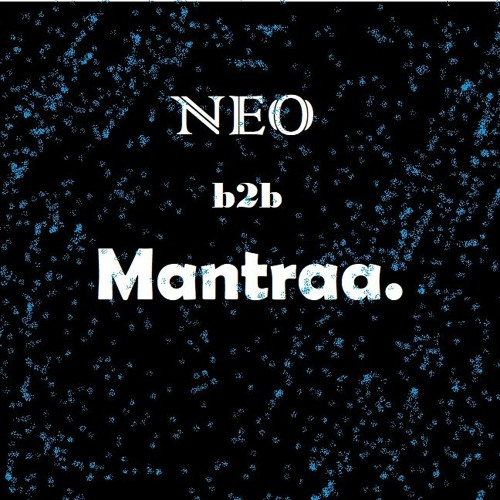 NEO II Homesession II Techno 4 - B2b Mantraa.
