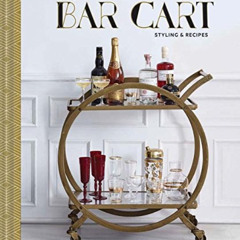 [READ] PDF ✏️ The Art of the Bar Cart: Styling & Recipes (Book about Booze, Gift for