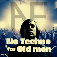 Copy of No Techno For Old Men [Free Download]