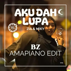 Zia & Miky - Aku Dah Lupa (BZ Amapiano EDIT)