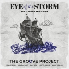 The Groove Project - Eye Of The Storm (feat. Adam Holzman)