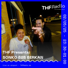 THF Presents: SONKO b2b Berkan