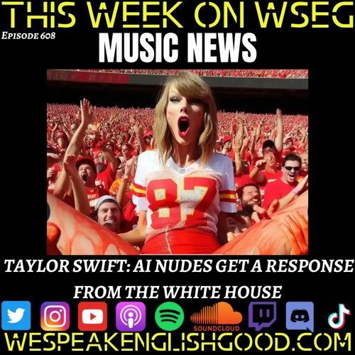 Stream episode Episode 607 - Music News: Taylor Swift: AI Nudes Get A Response From The White