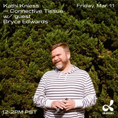 Dublab Mix for Connective Tissue with Kathi Kniess 3/11/22