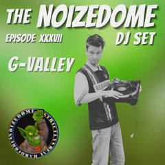 G VALLEY - SEPTEMBER 2025 ON THE NOIZEDOME DJSET EP#37