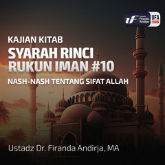 Syarah Rinci Rukun Iman #10  Nash - Nash Tentang Sifat Allah - Ustadz Dr. Firanda Andirja M.A