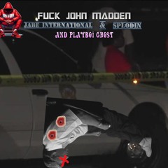 Fuck John Madden (Ft. Splodin & Playboi Ghost)