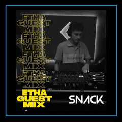 Snack Etha guest mix