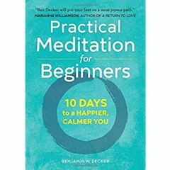 E.B.O.O.K.✔️[PDF] Practical Meditation for Beginners 10 Days to a Happier  Calmer You
