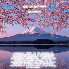 OUT OF NOTHING - HXVRMXN -Sped up-