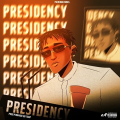 PRESIDENCY (PROD. PIRÂMIDE DO TRAP)