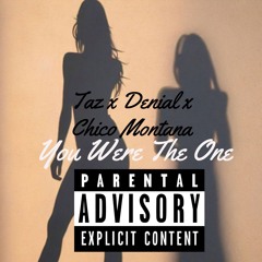 You Were The One (Taz X Denial X Chico)