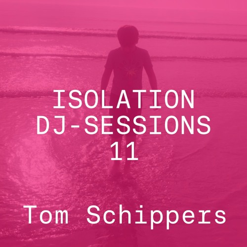 Isolation DJ sessions 11 - Tom Schippers