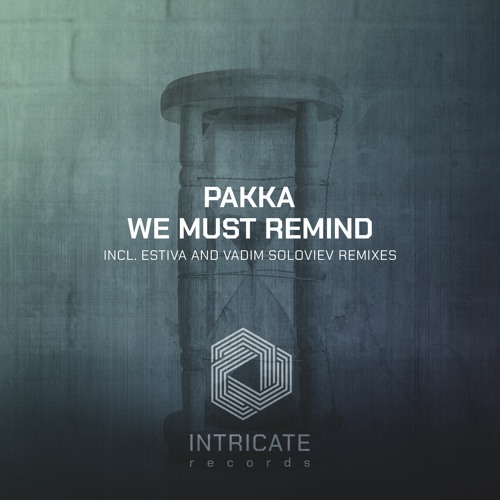 PREMIERE: Pakka - We Must Remind (Extended Mix) [Intricate]