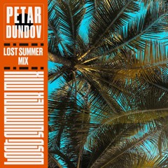 Petar Dundov - Lost Summer Mix