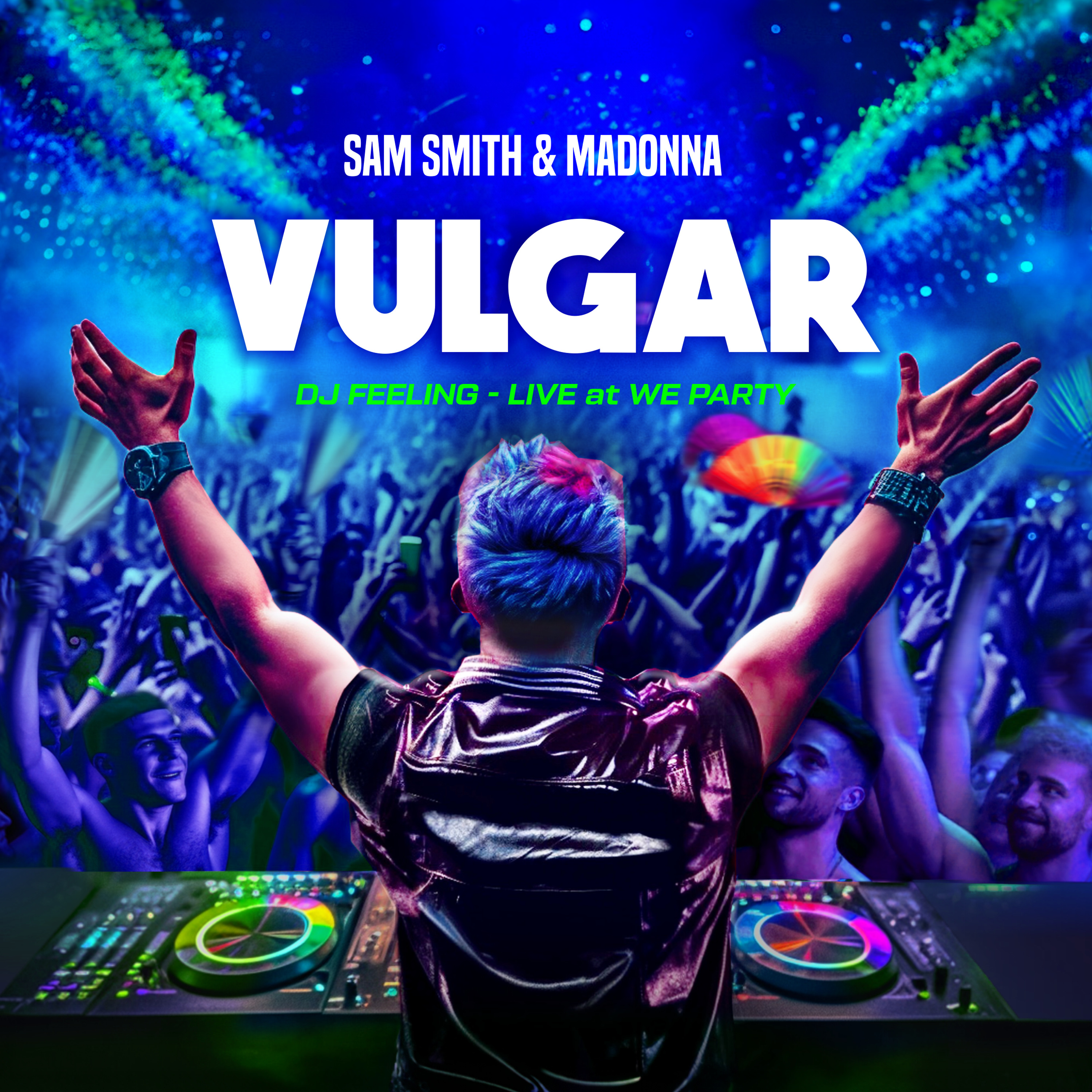 Sam Smith & Madonna - VULGAR (DJ FEELING - Live At WE Party) FREE DOWNLOAD