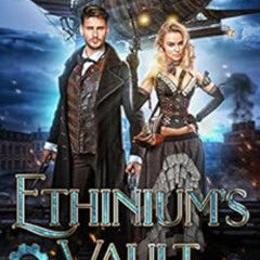 download EBOOK 📕 Ethinium's Vault (Steam & Aether Book 1) by Jaxon Reed EBOOK EPUB K