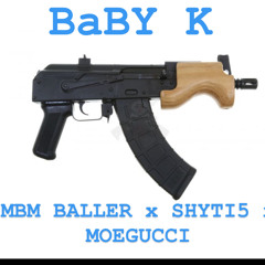 Baby K ft SHYSTI5 x MOEGUCCI
