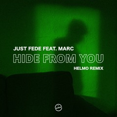 Just Fede – Hide From You (feat. Marc) [Helmo remix]