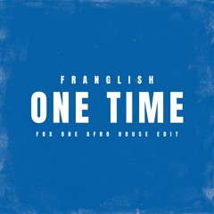 FRANGLISH - ONE TIME (YONZY AFRO HOUSE EDIT)