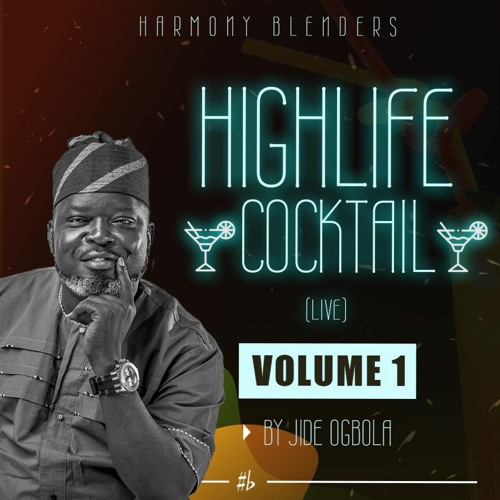 Stream episode Jide Ogbola Highlife Cocktail (Live) volume1.mp3 by jide  ogbola harmony blenders podcast | Listen online for free on SoundCloud
