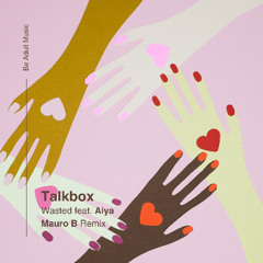Talkbox - Wasted feat. Aiya (Mauro B Remix) [Out 5th May 2025]