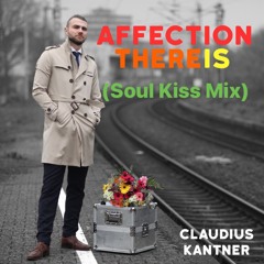 Affection There Is (Soul Kiss Mix)