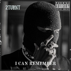 2turnt - I Can Remember