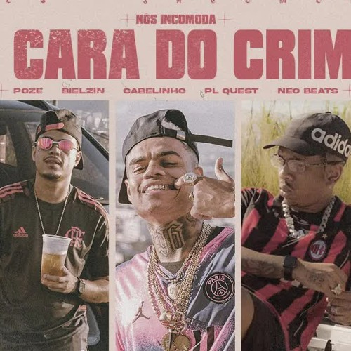 A Cara do Crime "NÓS INCOMODA"- MC Poze do Rodo | Bielzin | PL Quest | MC Cabelinho (prod. Neobeats)