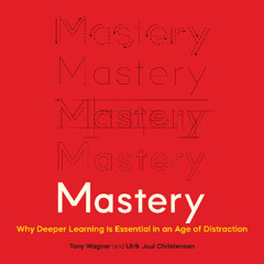Mastery By Tony Wagner & Ulrik Juul Christensen, Read By Graham Winton
