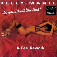 Kelly Marie - Do you like it like that (Let's Go Baby, Want You Dance With Me)(A-Cee Salsa Rework)
