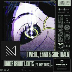 TWERL & Ekko & Sidetrack - Under Bright Lights Ft. Indy Skies (MAVERIX Remix)