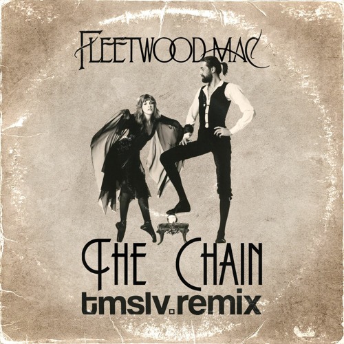 Stream Fleetwood Mac - The Chain (tmslv.remix) by tmslv. | Listen online  for free on SoundCloud