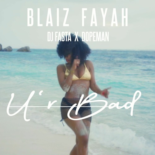 ***NEW - BLAIZ FAYAH X DJ FASTA X DOPEMAN - U'r Bad -SUPPORTED BY WILLY WILLIAM & SHOWTEK!