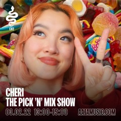 The Pick'N'Mix Show w/ CHERI