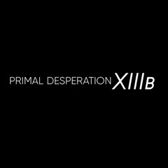 PRIMAL DESPERATION XIIIb