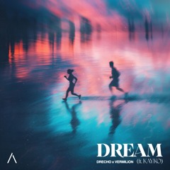 DRECHO, VERMILION  - Dream (feat. KAYKO)