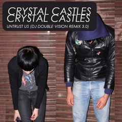 Crystal Castles - Untrust Us (DJ Double Vision Remix 3.0)