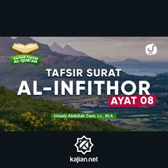 12. Kajian Tafsir Al-Quran_ Tafsir Surat Al-Infithar Ayat 8 - Ustadz Abdullah Zaen, Lc., MA