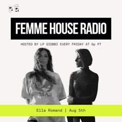 LP Giobbi presents Femme House Radio: Episode 162 - Ella Romand