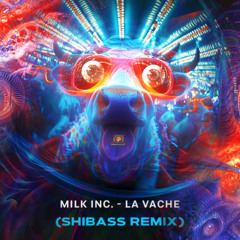 Milk Inc - La Vache (ShiBass Remix) ★ Free Download ★