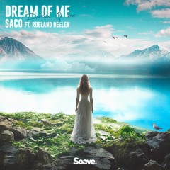Saco - Dream Of Me (ft. Roeland Beelen)