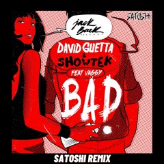 David Guetta & Showtek - Bad (SATOSHI Remix)